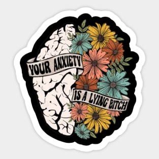 Your anxiety is a lying bitch Sticker